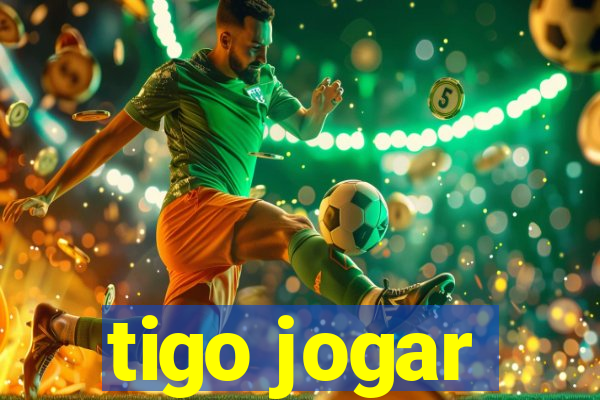 tigo jogar